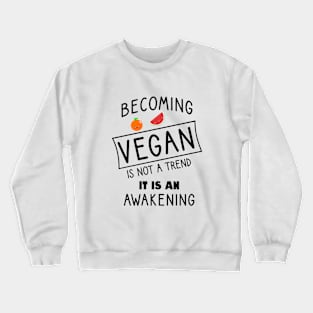 Becoming vegan is not a trend it is a awakening Crewneck Sweatshirt